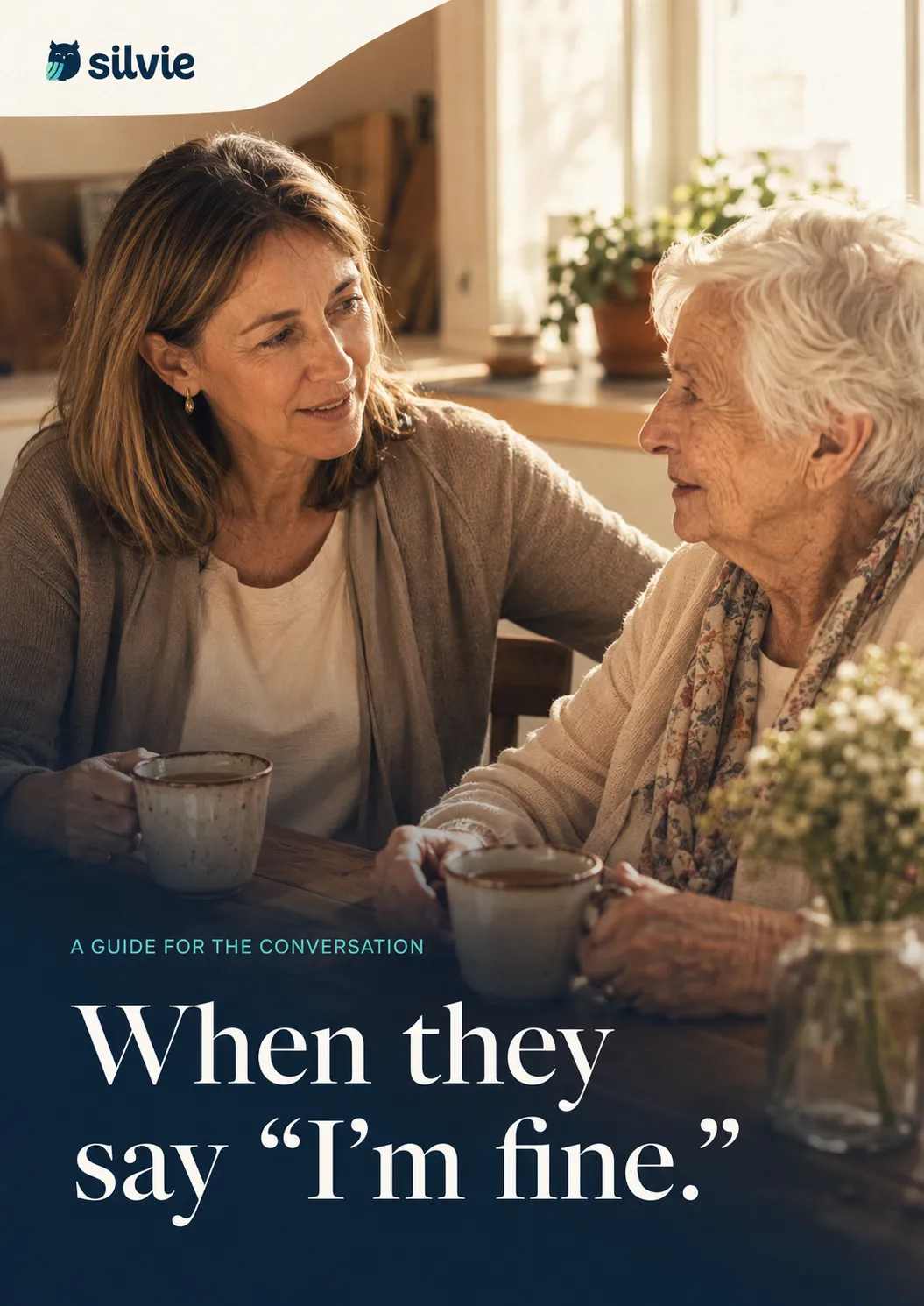 The cover of the Silvie guide: a daughter and her mother talking over coffee. When they say I'm fine.